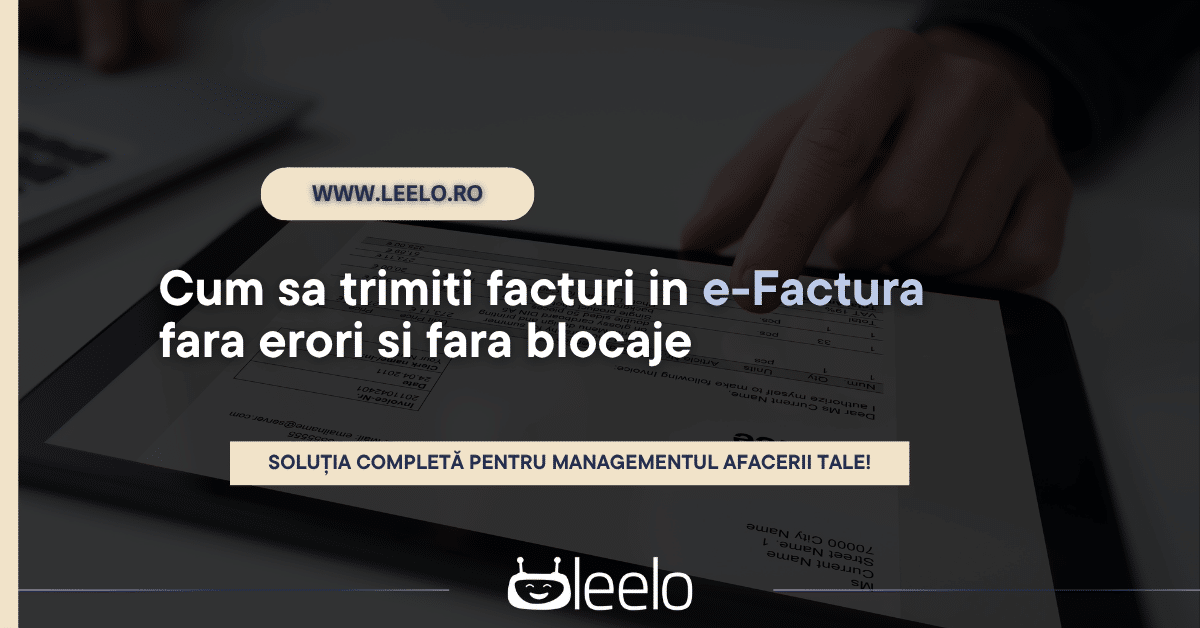 Cum sa trimiti facturi in e-Factura fara erori si fara blocaje